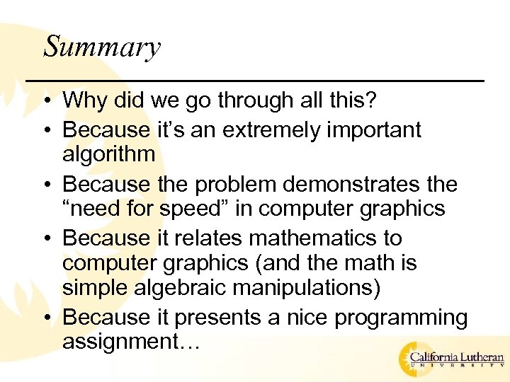 Summary • Why did we go through all this? • Because it’s an extremely