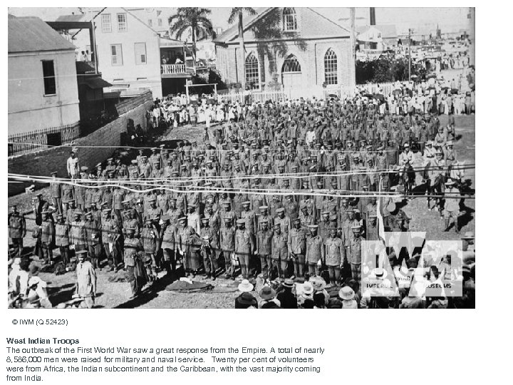 © IWM (Q 52423) West Indian Troops The outbreak of the First World War