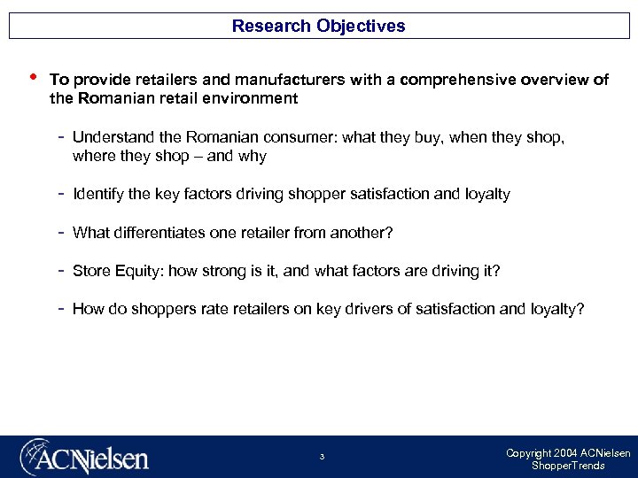 Research Objectives • To provide retailers and manufacturers with a comprehensive overview of the
