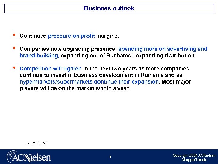 Business outlook • Continued pressure on profit margins. • Companies now upgrading presence: spending