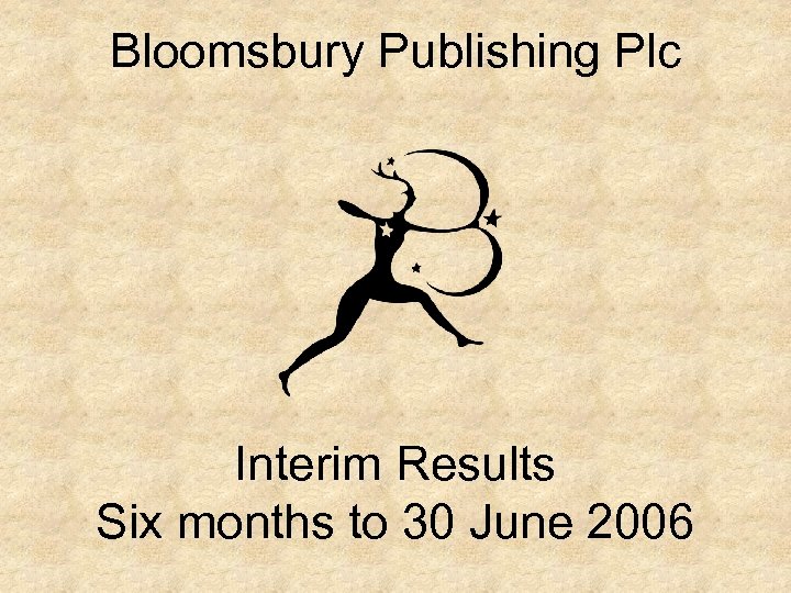 Bloomsbury Publishing Plc Interim Results Six months to 30 June 2006 