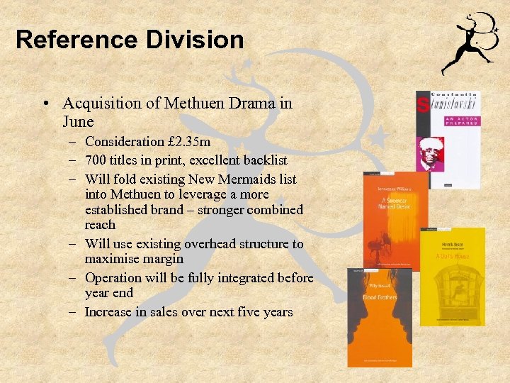 Reference Division • Acquisition of Methuen Drama in June – Consideration £ 2. 35