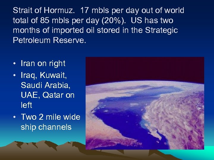 Strait of Hormuz. 17 mbls per day out of world total of 85 mbls
