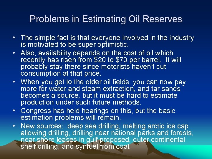 Problems in Estimating Oil Reserves • The simple fact is that everyone involved in