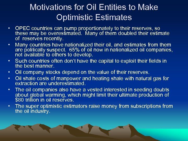 Motivations for Oil Entities to Make Optimistic Estimates • OPEC countries can pump proportionately