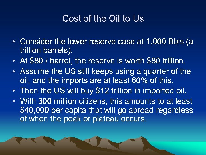 Cost of the Oil to Us • Consider the lower reserve case at 1,