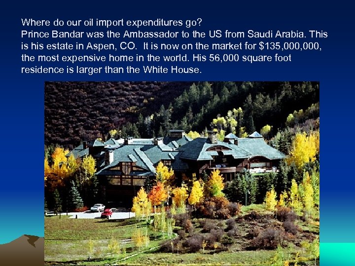 Where do our oil import expenditures go? Prince Bandar was the Ambassador to the