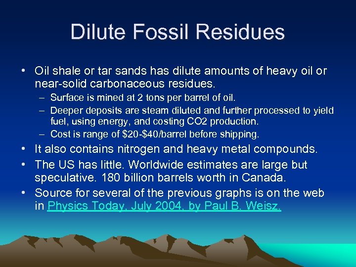Dilute Fossil Residues • Oil shale or tar sands has dilute amounts of heavy