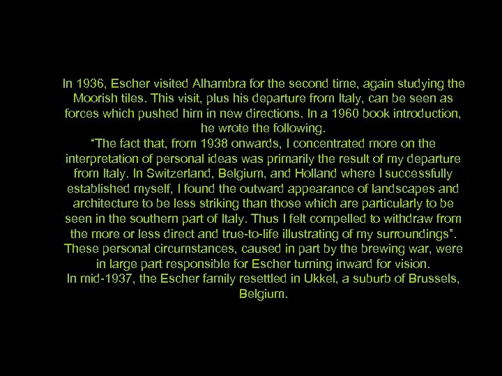 In 1936, Escher visited Alhambra for the second time, again studying the Moorish tiles.