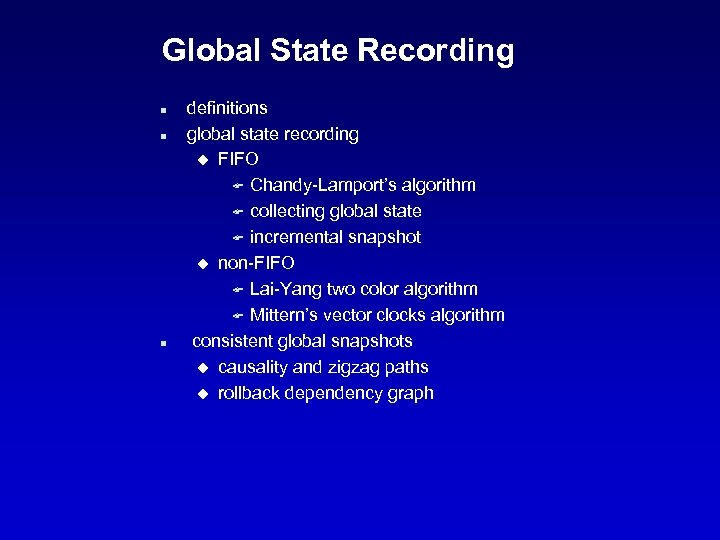 Global State Recording n n n definitions global state recording u FIFO F Chandy-Lamport’s