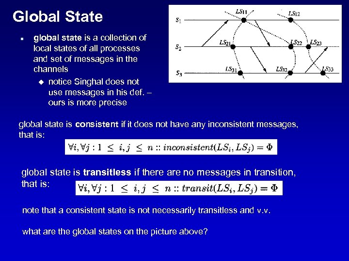 Global State n global state is a collection of local states of all processes