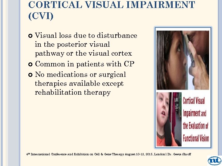 CORTICAL VISUAL IMPAIRMENT (CVI) Visual loss due to disturbance in the posterior visual pathway