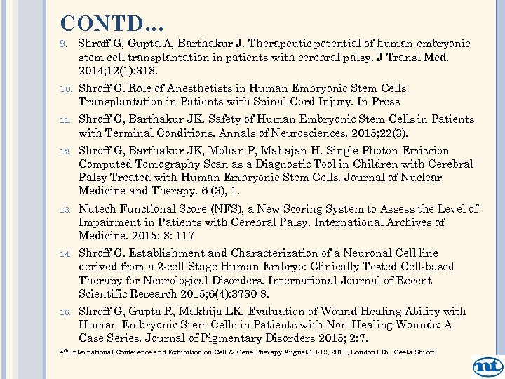 CONTD… 9. Shroff G, Gupta A, Barthakur J. Therapeutic potential of human embryonic stem