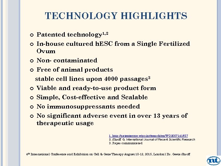 TECHNOLOGY HIGHLIGHTS Patented technology 1, 2 In-house cultured h. ESC from a Single Fertilized