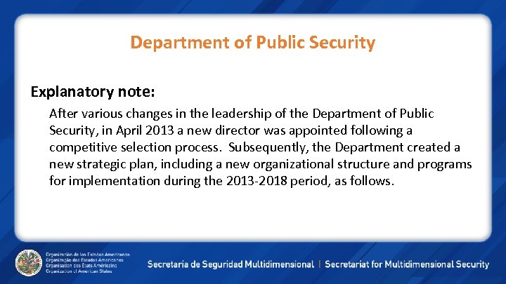 Department of Public Security Explanatory note: After various changes in the leadership of the