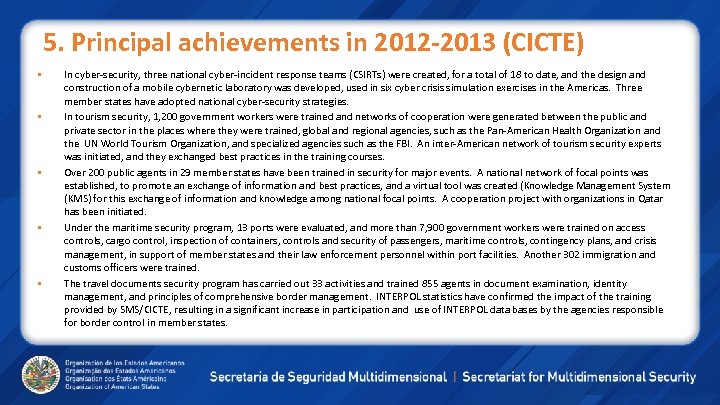 5. Principal achievements in 2012 -2013 (CICTE) In cyber-security, three national cyber-incident response teams