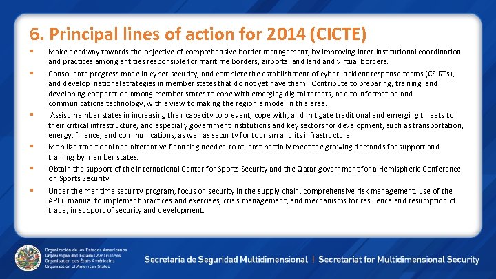 6. Principal lines of action for 2014 (CICTE) Make headway towards the objective of