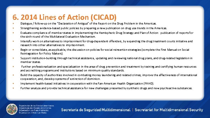 6. 2014 Lines of Action (CICAD) Dialogue / follow-up on the “Declaration of Antigua”