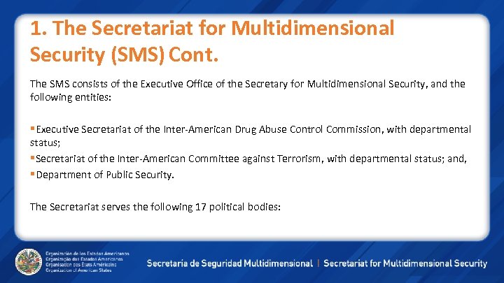 1. The Secretariat for Multidimensional Security (SMS) Cont. The SMS consists of the Executive