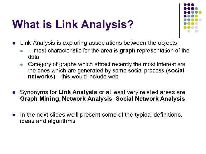What is Link Analysis? l Link Analysis is exploring associations between the objects l