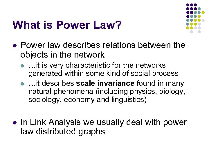 What is Power Law? l Power law describes relations between the objects in the