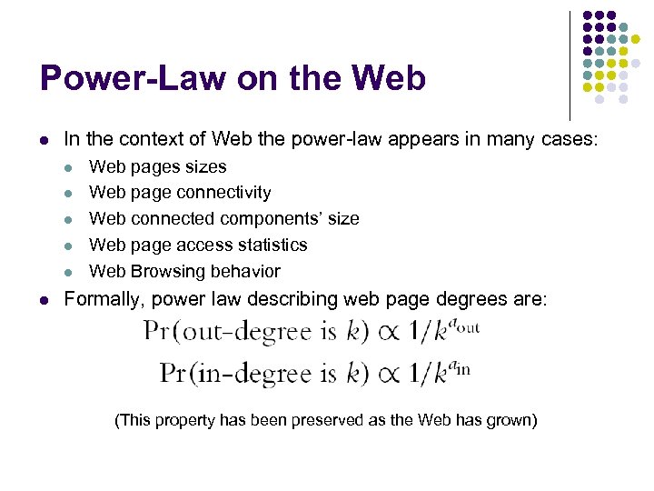 Power-Law on the Web l In the context of Web the power-law appears in