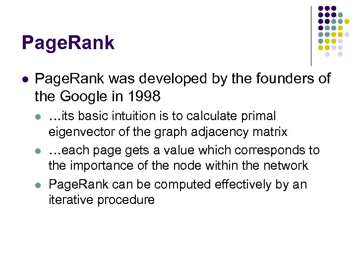Page. Rank l Page. Rank was developed by the founders of the Google in