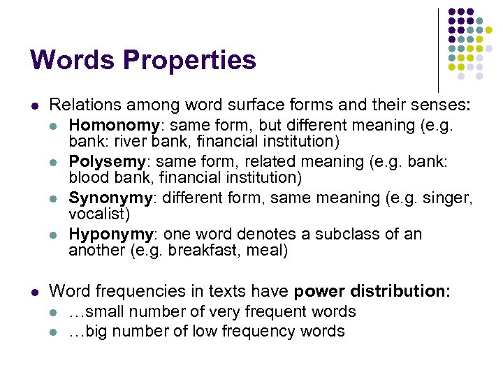 Words Properties l Relations among word surface forms and their senses: l Homonomy: same