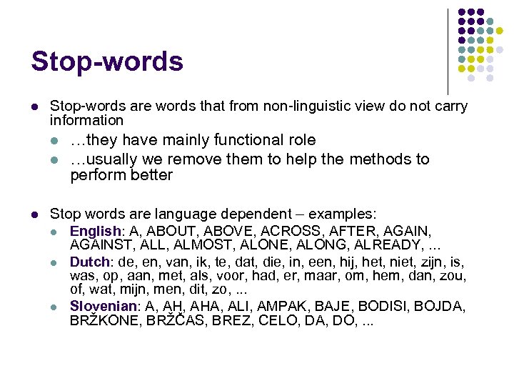 Stop-words l Stop-words are words that from non-linguistic view do not carry information l