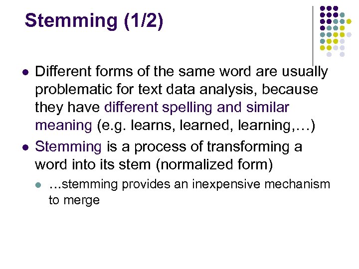Stemming (1/2) l l Different forms of the same word are usually problematic for