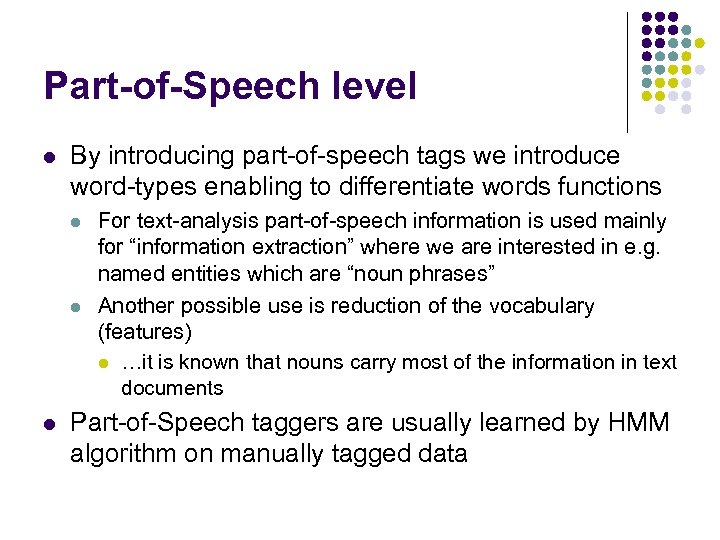 Part-of-Speech level l By introducing part-of-speech tags we introduce word-types enabling to differentiate words
