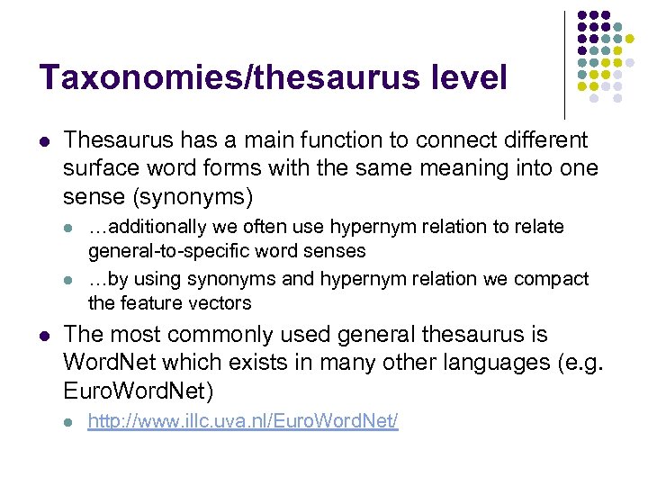 Taxonomies/thesaurus level l Thesaurus has a main function to connect different surface word forms
