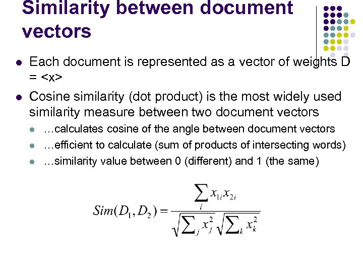 Similarity between document vectors l l Each document is represented as a vector of
