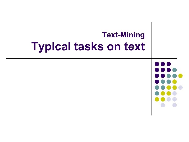 Text-Mining Typical tasks on text 