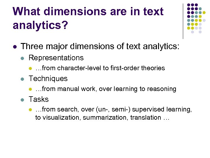 What dimensions are in text analytics? l Three major dimensions of text analytics: l