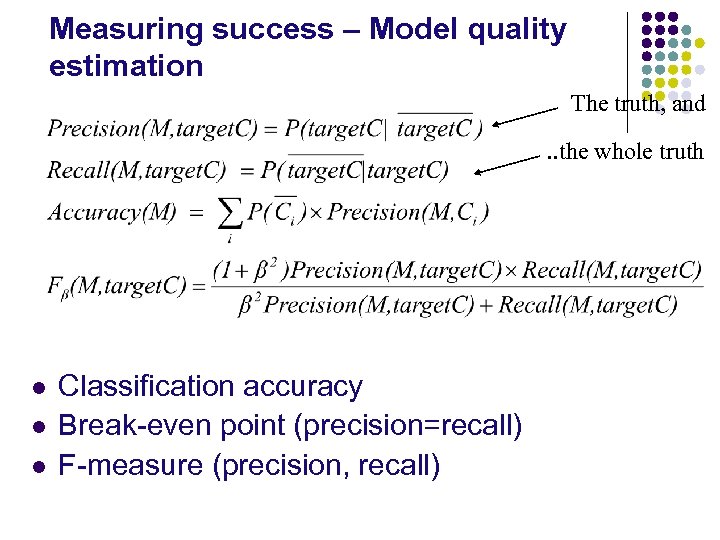 Measuring success – Model quality estimation The truth, and. . the whole truth l