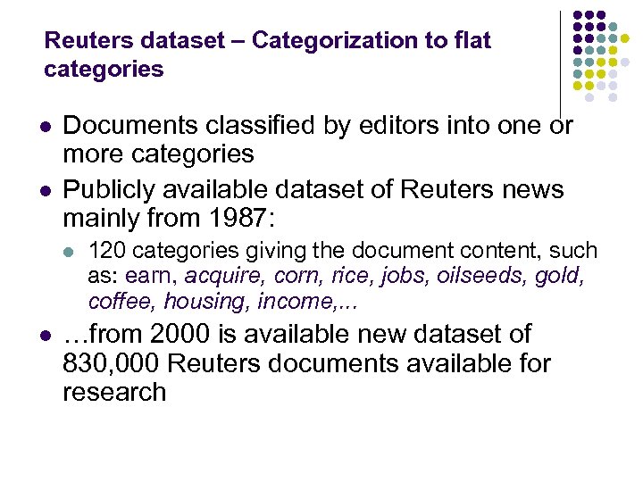 Reuters dataset – Categorization to flat categories l l Documents classified by editors into