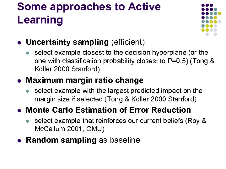 Some approaches to Active Learning l Uncertainty sampling (efficient) l l Maximum margin ratio