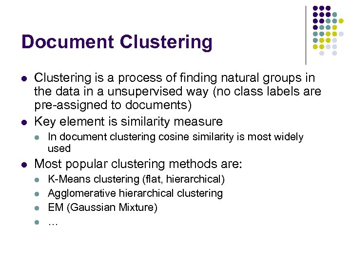 Document Clustering l l Clustering is a process of finding natural groups in the