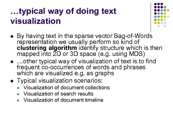 …typical way of doing text visualization l l l By having text in the