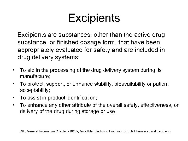 Excipients are substances, other than the active drug substance, or finished dosage form, that
