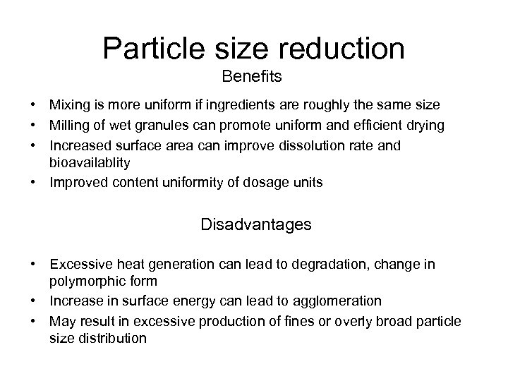 Particle size reduction Benefits • Mixing is more uniform if ingredients are roughly the