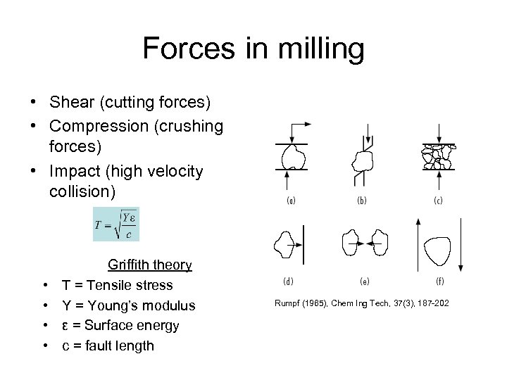 Forces in milling • Shear (cutting forces) • Compression (crushing forces) • Impact (high