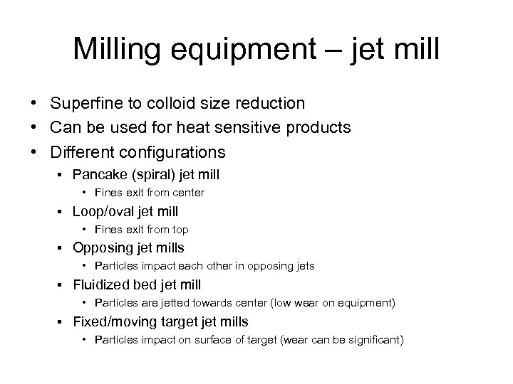Milling equipment – jet mill • Superfine to colloid size reduction • Can be