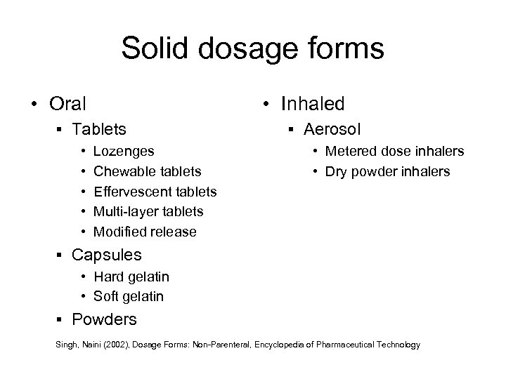 Solid dosage forms • Oral • Inhaled § Tablets • • • Lozenges Chewable