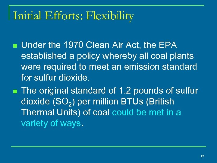 Initial Efforts: Flexibility n n Under the 1970 Clean Air Act, the EPA established