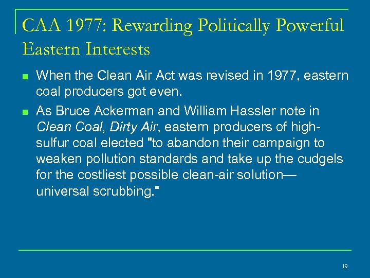 CAA 1977: Rewarding Politically Powerful Eastern Interests n n When the Clean Air Act