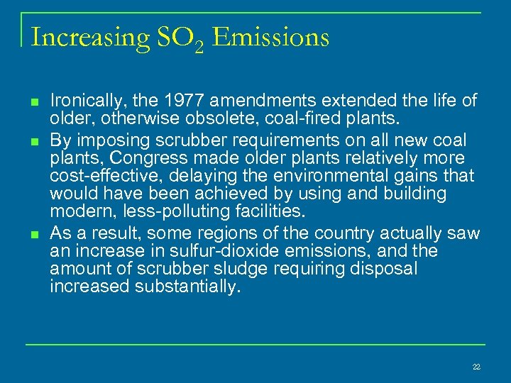Increasing SO 2 Emissions n n n Ironically, the 1977 amendments extended the life