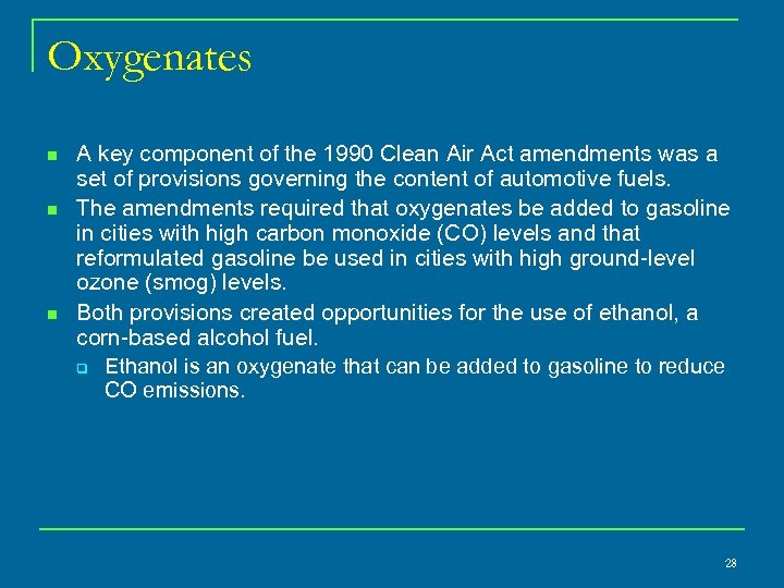 Oxygenates n n n A key component of the 1990 Clean Air Act amendments