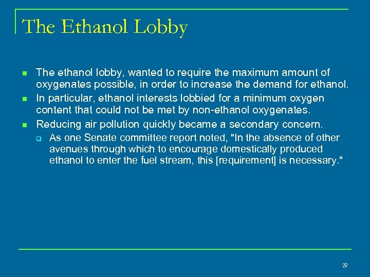 The Ethanol Lobby n n n The ethanol lobby, wanted to require the maximum